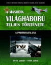 A MÁSODIK VILÁGHÁBORÚ TELJES TÖRTÉNETE 7. A PARTRASZÁLLÁS