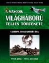 A MÁSODIK VILÁGHÁBORÚ TELJES TÖRTÉNETE 8. EURÓPA VISSZAHÓDÍTÁSA