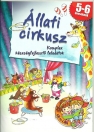 ÁLLATI CIRKUSZ - KOMPLEX KÉSZSÉGFEJLESZTŐ FELADATOK 5-6 ÉVESEKNEK