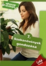 OTTHONUNK NÖVÉNYEI 7. SZOBANÖVÉNYEK GONDOZÁSA