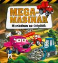 MEGAMASINÁK - MUNKÁBAN AZ ÚTÉPÍTŐK