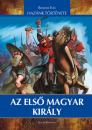 AZ ELSŐ MAGYAR KIRÁLY