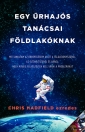 EGY ŰRHAJÓS TANÁCSAI FÖLDLAKÓKNAK