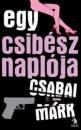 EGY CSIBÉSZ NAPLÓJA
