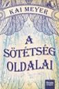 KAI MEYER - A SÖTÉTSÉG OLDALAI