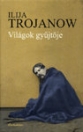 VILÁGOK GYŰJTŐJE
