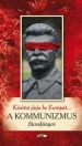 A KOMMUNIZMUS FÜVESKÖNYVE - KÍSÉRTET JÁRJA BE EURÓPÁT