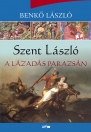 A LÁZADÁS PARAZSÁN - SZENT LÁSZLÓ 1.