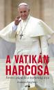 A VATIKÁN HARCOSA - FERENC PÁPA ÉS A BÁTORSÁG ÚTJA