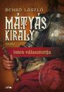 MÁTYÁS KIRÁLY I. - ISTEN VÁLASZTOTTJA