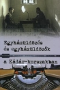 EGYHÁZÜLDÖZÉS ÉS EGYHÁZÜLDÖZŐK A KÁDÁR - KORSZAKBAN