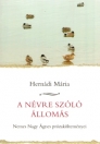 A NÉVRE SZÓLÓ ÁLLOMÁS - NEMES NAGY ÁGNES PRÓZAKÖLTEMÉNYEI