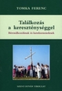 TALÁLKOZÁS A KERESZTÉNYSÉGGEL
