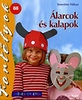 ÁLARCOK ÉS KALAPOK - SZÍNES ÖTLETEK FORTÉLYOK
