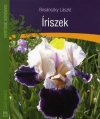 ÍRISZEK - KERTÜNK NÖVÉNYEI