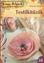 TEXTILKITŰZŐK - SZÍNES ÖTLETEK 58.