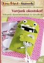 VARRJUNK OKOSTOKOT - SZÍNES ÖTLETEK 102.