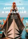 AHOL CSAK A MADÁR JÁR