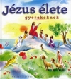 JÉZUS ÉLETE GYEREKEKNEK