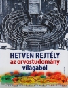 HETVEN REJTÉLY AZ ORVOSTUDOMÁNY VILÁGÁBÓL