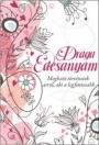 DRÁGA ÉDESANYÁM - 15 MEGHATÓ TÖRTÉNET ARRÓL, AKI A LEGFONTOSABB