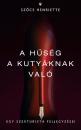 A HŰSÉG A KUTYÁKNAK VALÓ