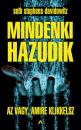 MINDENKI HAZUDIK - AZ VAGY, AMIRE KLIKKELSZ