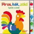 PIROS, KÉK ZÖLD - ILYENEK A SZÍNEK