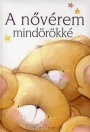 A NŐVÉREM MINDÖRÖKKÉ
