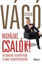 VIGYÁZAT, CSALÓK! ÁLTUDÓSOK, ÁLGYÓGYÍTÓK ÉS MÁS SZEMFÉNYVESZTŐK