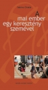 A MAI EMBER EGY KERESZTÉNY SZEMÉVEL