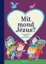 MIT MOND JÉZUS? TÍZ EVANGÉLIUMI TÖRTÉNET GYEREKNYELVEN