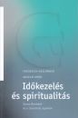 IDŐKEZELÉS ÉS SPIRITUALITÁS - SZENT BENEDEK ÉS A SZENTÍRÁS NYOMÁN