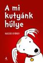 A MI KUTYÁNK HÜLYE - AZ ÉN GAZDÁIM HÜLYÉK