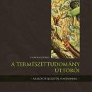 A TERMÉSZETTUDOMÁNY ÚTTÖRŐI - ARISZTOTELÉSZTŐL NAPJAINKIG