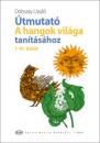 ÚTMUTATÓ A HANGOK VILÁGA TANÍTÁSÁHOZ I-VI. KÖTET