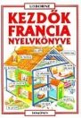 KEZDŐK FRANCIA NYELVKÖNYVE LETÖLTHETŐ HANGANYAGGAL