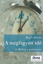 A MEGFAGYOTT IDŐ I. RÖHÖG A PARLAMENT
