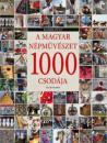 A MAGYAR NÉPMŰVÉSZET 1000 CSODÁJA