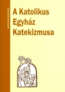 A KATOLIKUS EGYHÁZ KATEKIZMUSA