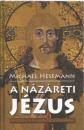 A NÁZÁRETI JÉZUS - RÉGÉSZEK A MEGVÁLTÓ NYOMÁBAN