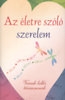 AZ ÉLETRE SZÓLÓ SZERELEM - VERSEK LELKI TÁRSA