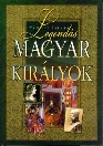 LEGENDÁS MAGYAR KIRÁLYOK