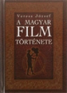 A MAGYAR FILM TÖRTÉNETE