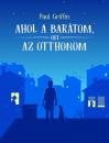 AHOL A BARÁTOM OTT AZ OTTHONOM