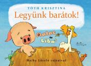 LEGYÜNK BARÁTOK! - MALAC ÉS LIBA
