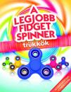 A LEGJOBB FIDGET SPINNER TRÜKKÖK