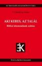 AKI KERES, AZ TALÁL - BIBLIAI KÖZMONDÁSOK SZÓTÁRA