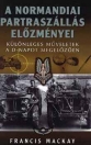 A NORMANDIAI PARTRASZÁLLÁS ELŐZMÉNYEI