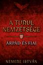 A TURUL NEMZETSÉGE - ÁRPÁD ÉS FIAI